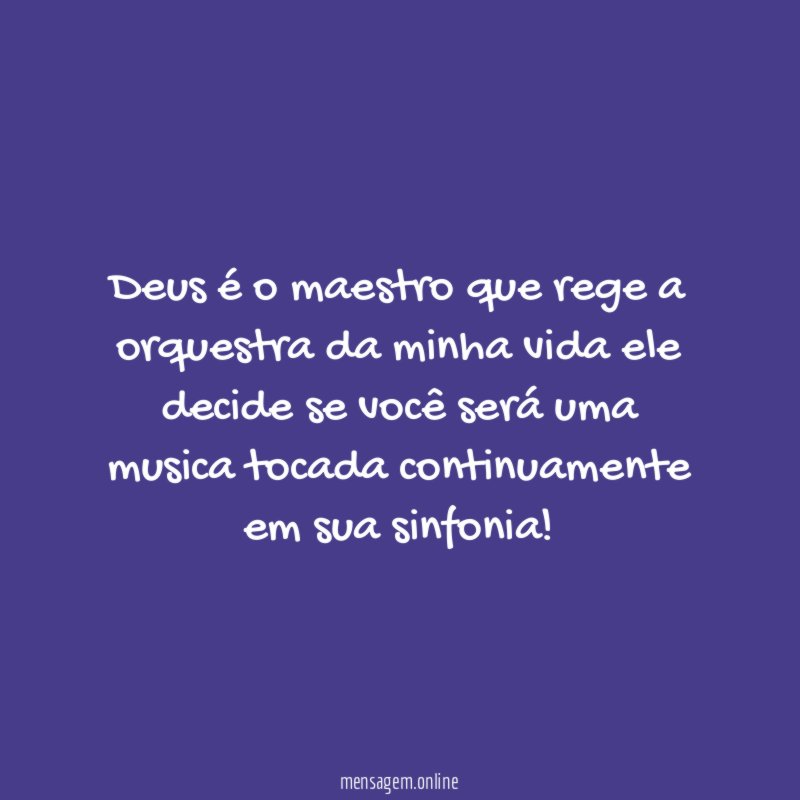 Deus é o maestro que rege a orquestra