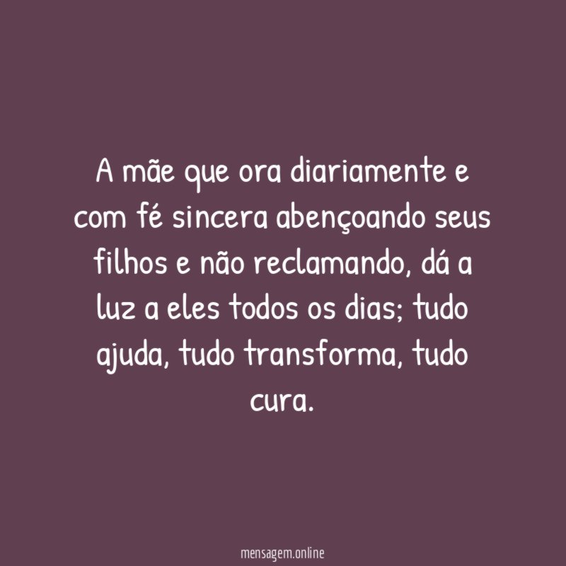 A mãe que ora diariamente e com fé