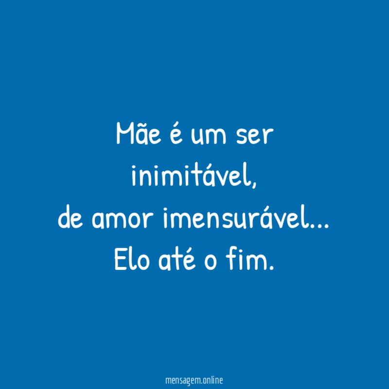 Mãe é um ser inimitável