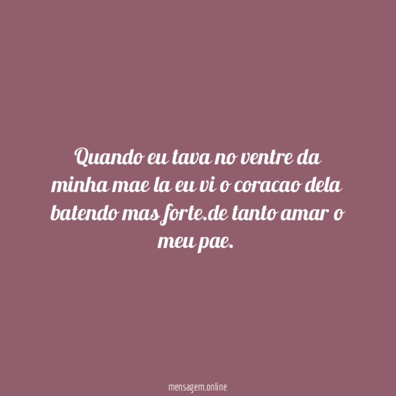 Quando eu tava no ventre da minha mae
