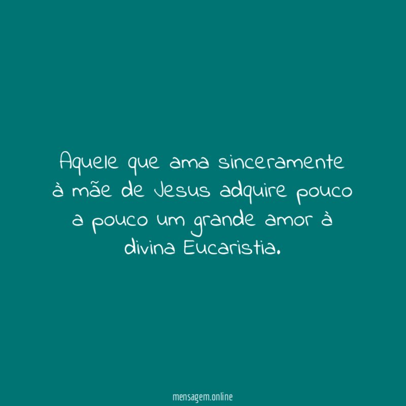 Aquele que ama sinceramente à mãe de Jesus