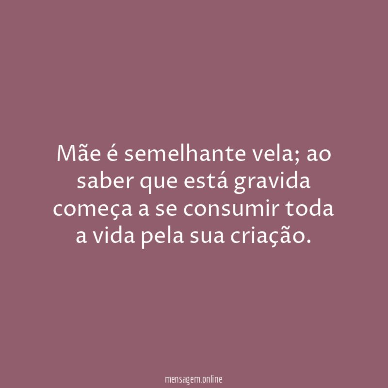 Mãe é semelhante vela