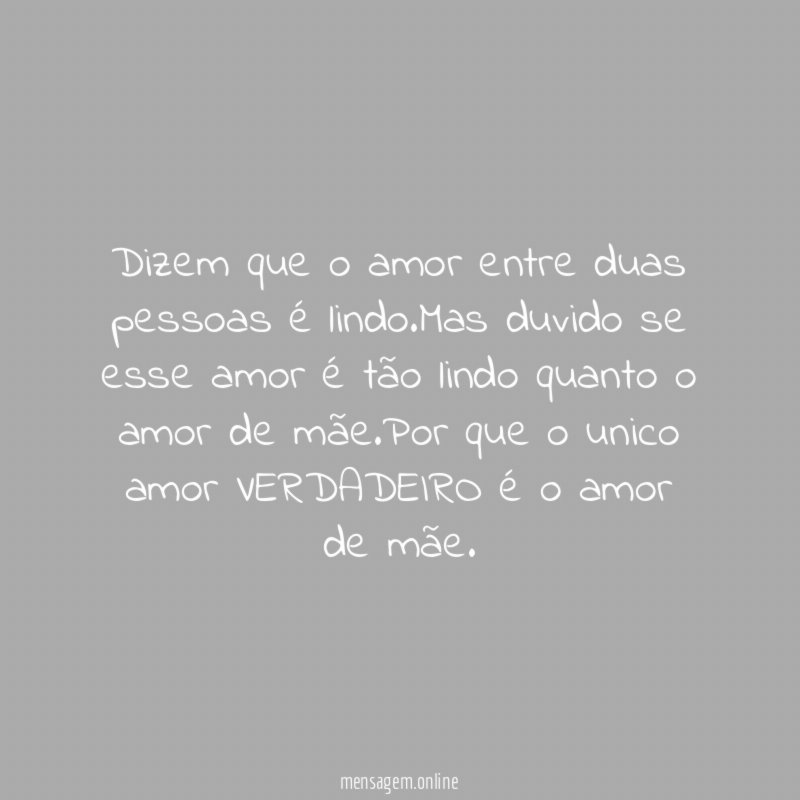 Dizem que o amor entre duas pessoas é lindo