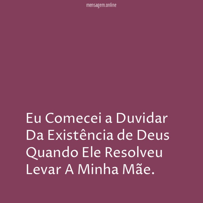 Eu Comecei a Duvidar Da Existência de Deus