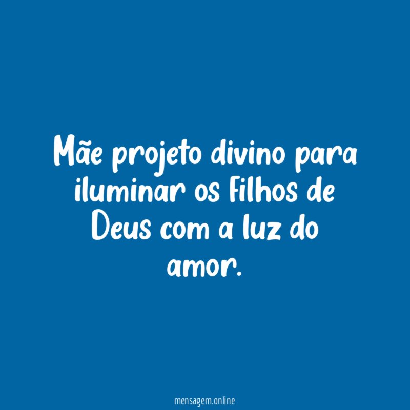 Mãe projeto divino para iluminar os filhos de
