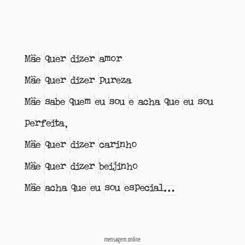 Mãe quer dizer amor Mãe quer dizer pureza Mãe sabe