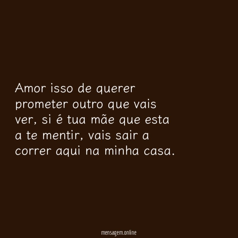 amor isso de querer prometer outro que vais ver