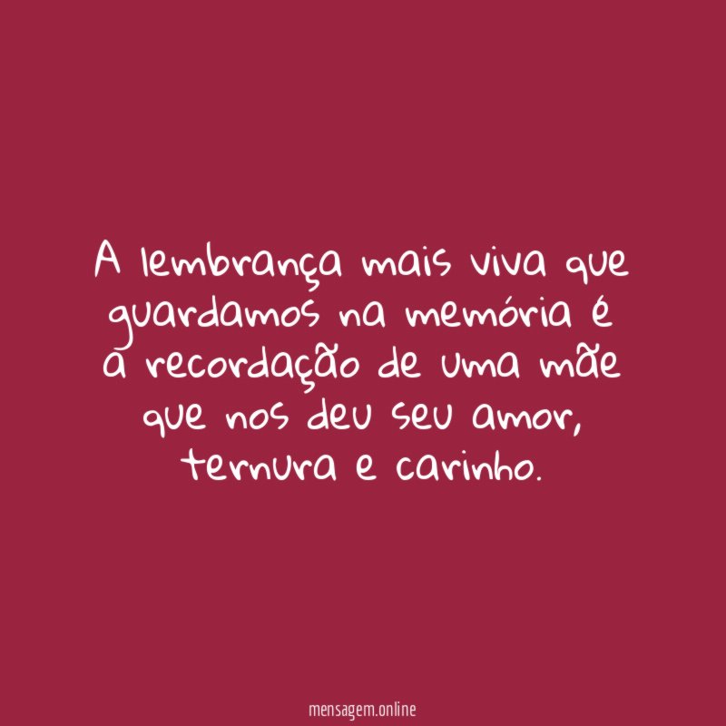 A lembrança mais viva que guardamos na memória