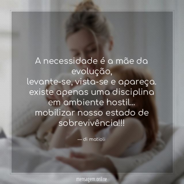 A necessidade é a mãe da evolução