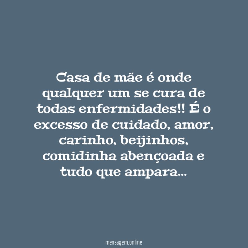 Casa de mãe é onde qualquer um se cura de todas enfermidades