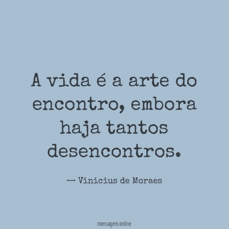 A vida é a arte do encontro
