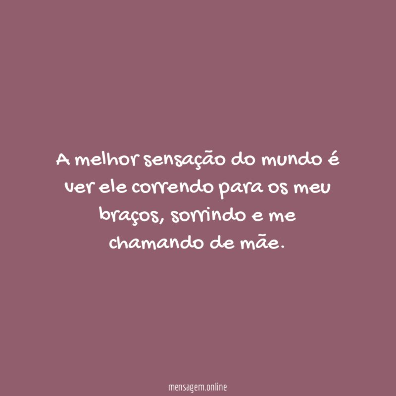 A melhor sensação do mundo é ver ele