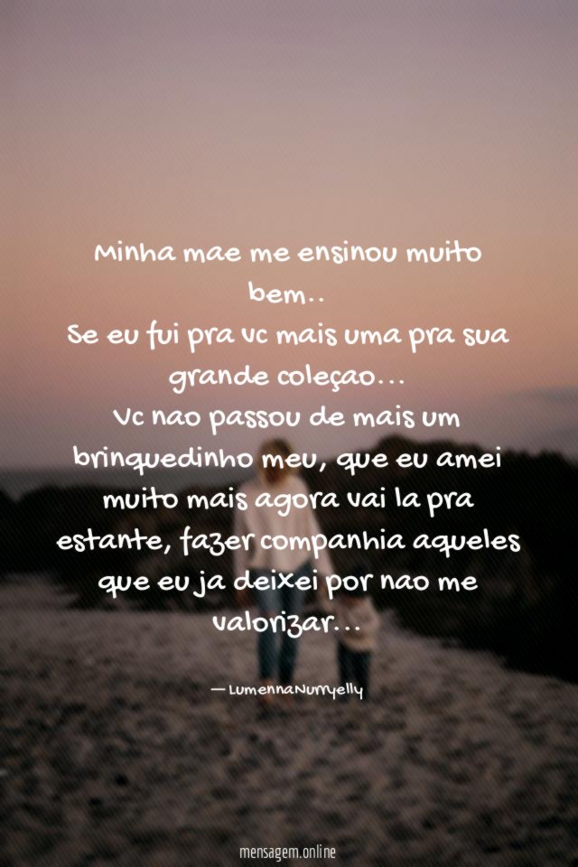 Minha mae me ensinou muito bem