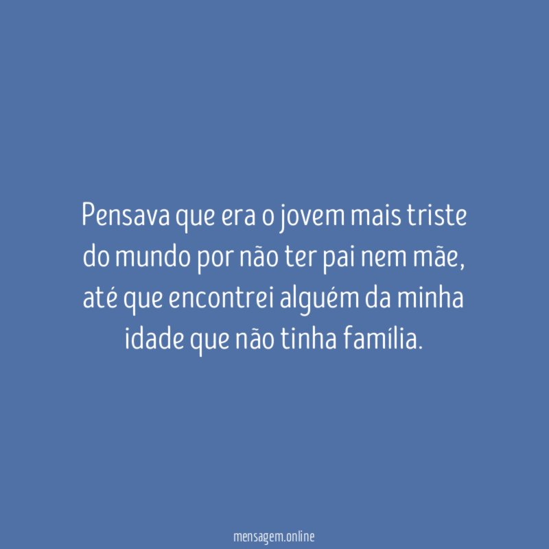 Pensava que era o jovem mais triste do