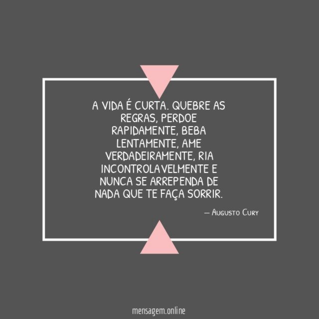 A vida é curta