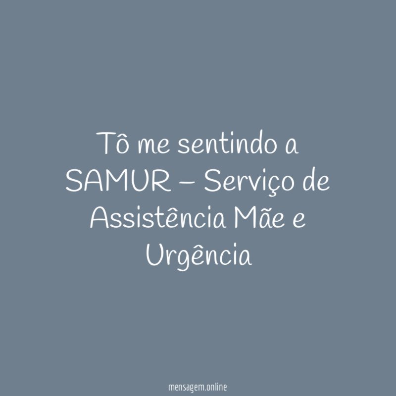 Tô me sentindo a SAMUR – Serviço de