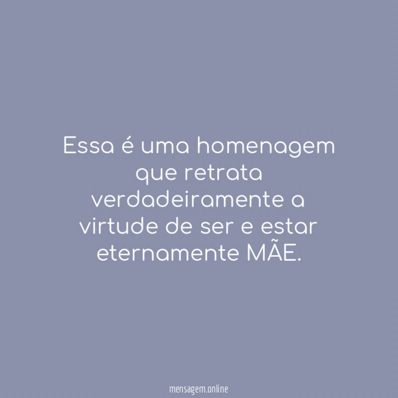 Essa é uma homenagem que retrata verdadeiramente a