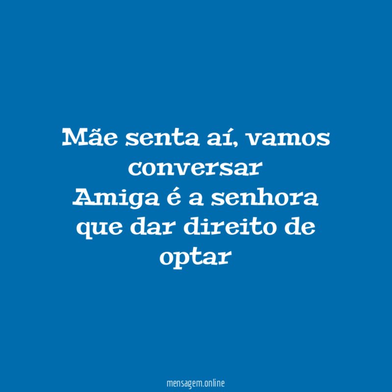 Mãe senta aí