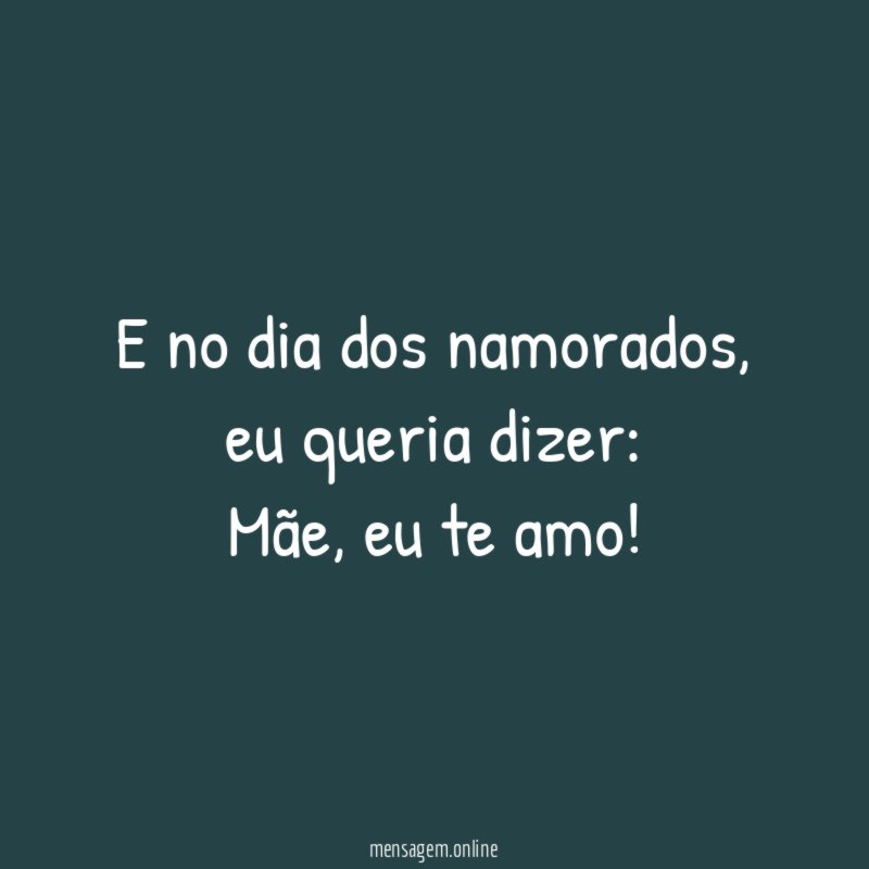 E no dia dos namorados