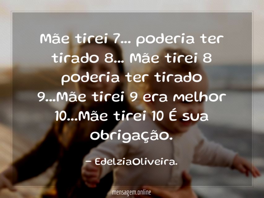Mãe tirei 7