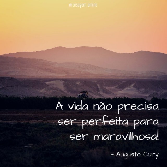 A vida não precisa ser perfeita para ser maravilhosa