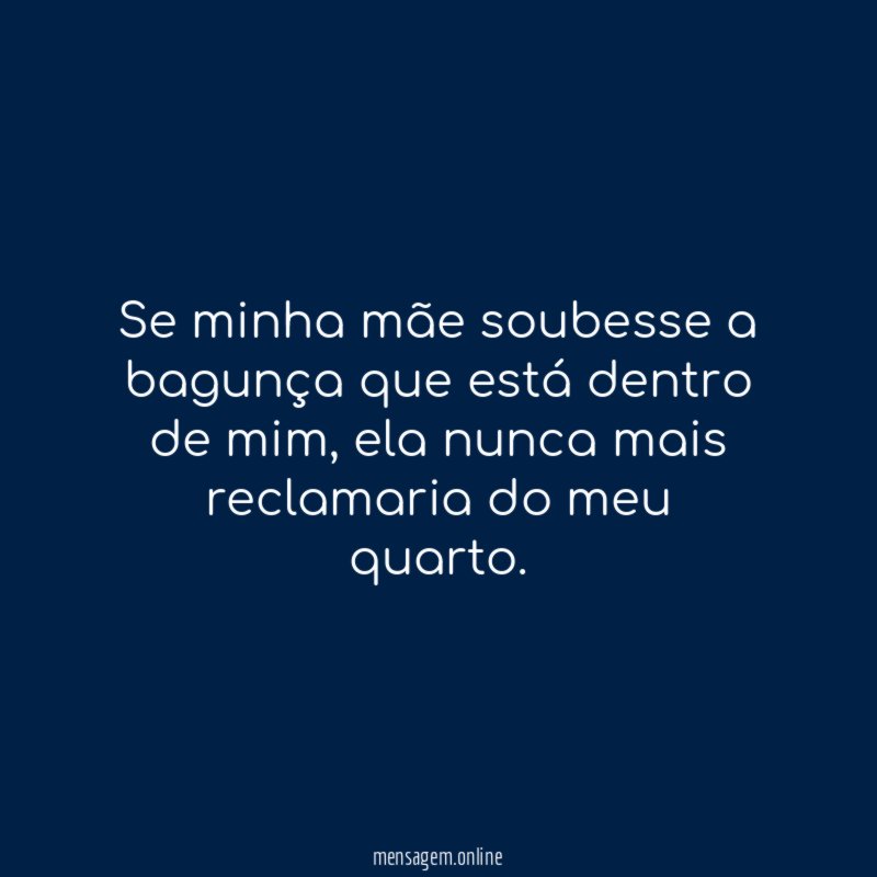 Se minha mãe soubesse a bagunça que está