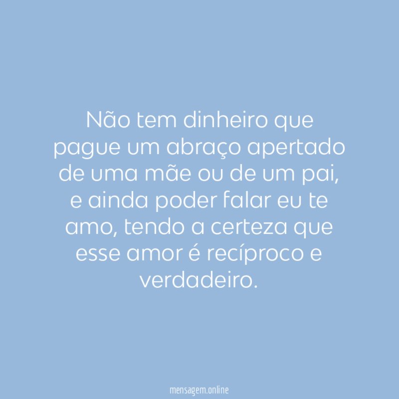Não tem dinheiro que pague um abraço apertado