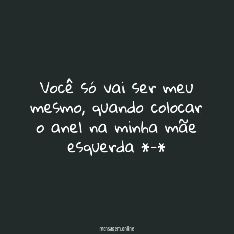 Você só vai ser meu mesmo