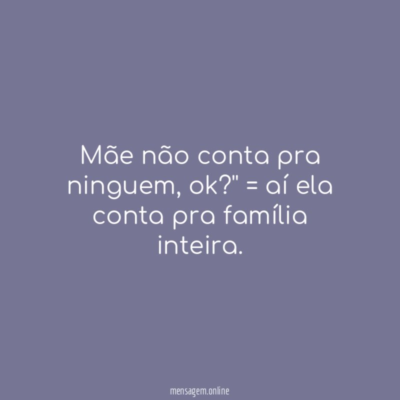 Mãe não conta pra ninguem