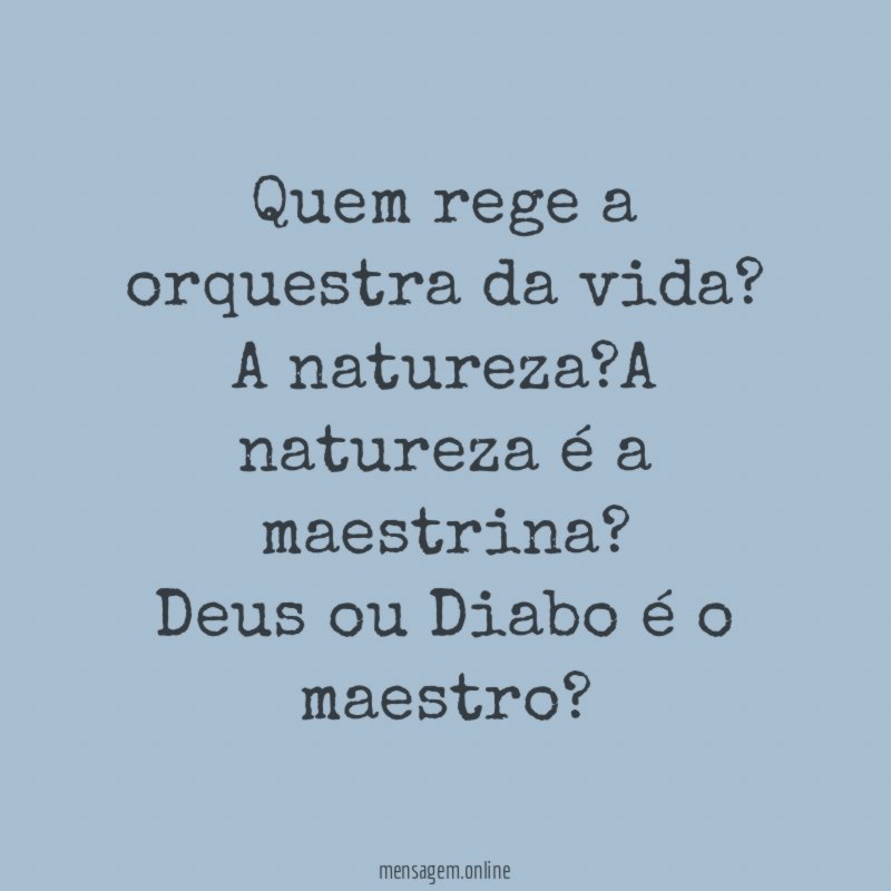Quem rege a orquestra da vida