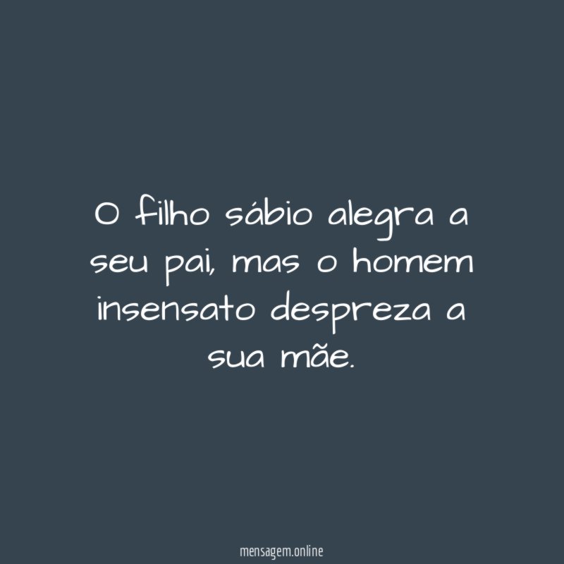 O filho sábio alegra a seu pai