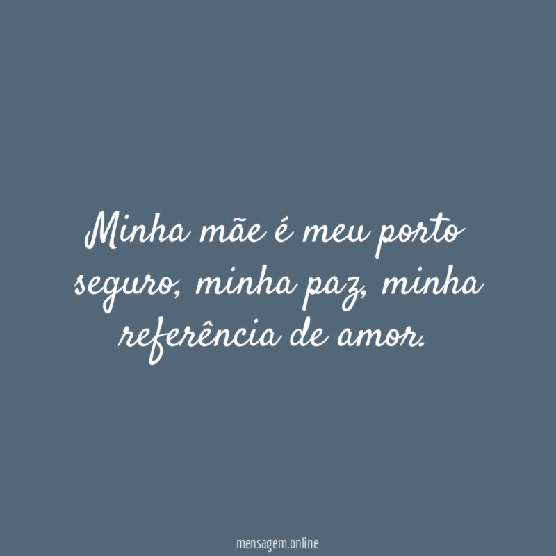 Minha mãe é meu porto seguro