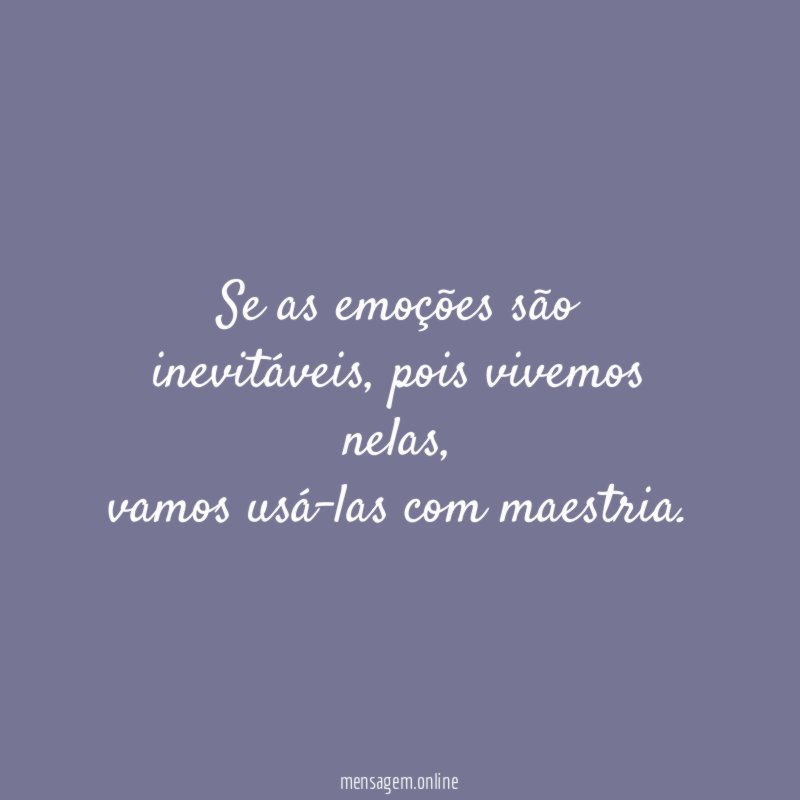 Se as emoções são inevitáveis