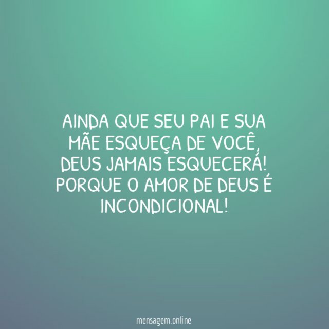 Ainda que seu pai e sua mãe esqueça de você