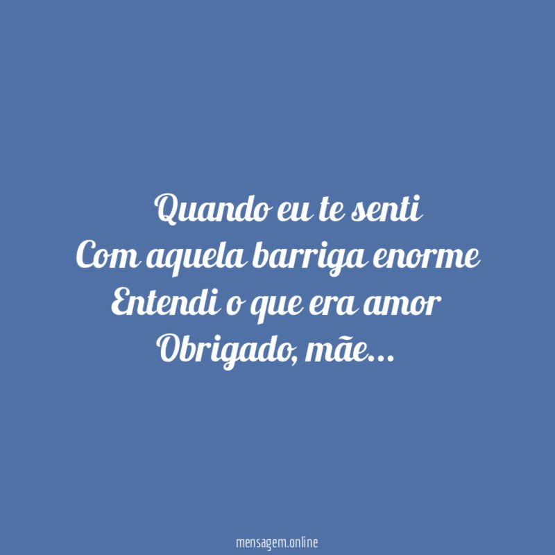 ” Quando eu te senti Com aquela barriga enorme Entendi