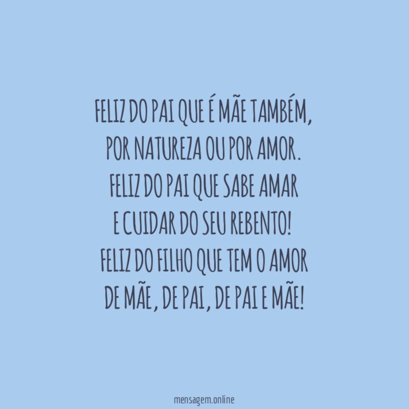 Feliz do pai que é mãe também