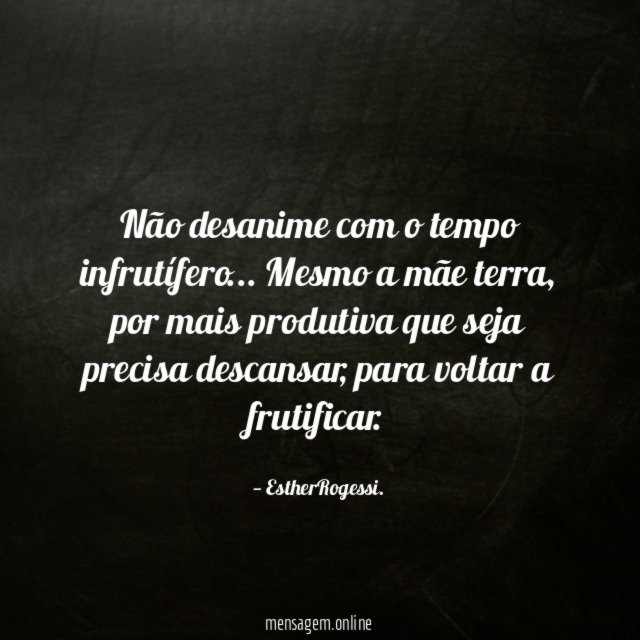 Não desanime com o tempo infrutífero