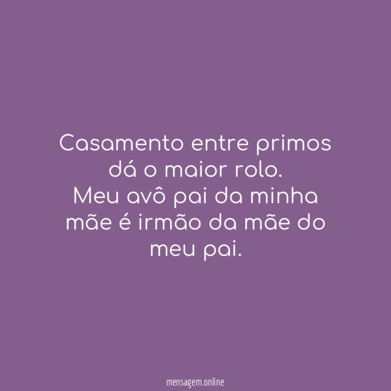 Casamento entre primos dá o maior rolo