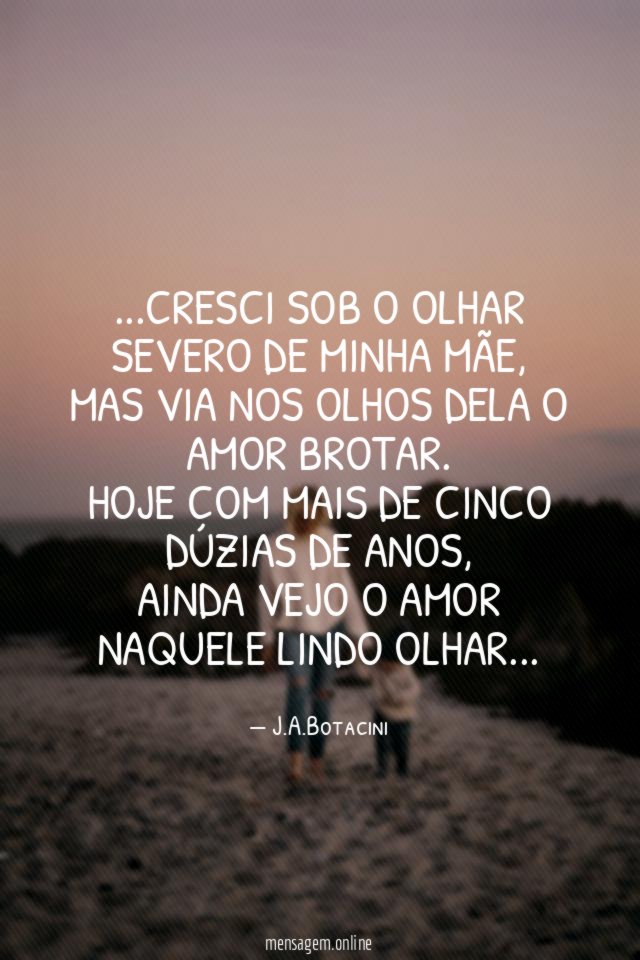 Cresci sob o olhar severo de minha mãe