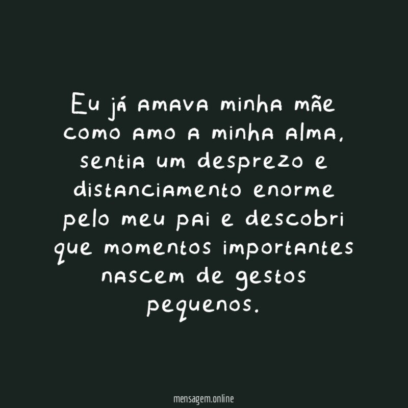 Eu já amava minha mãe como amo a minha alma