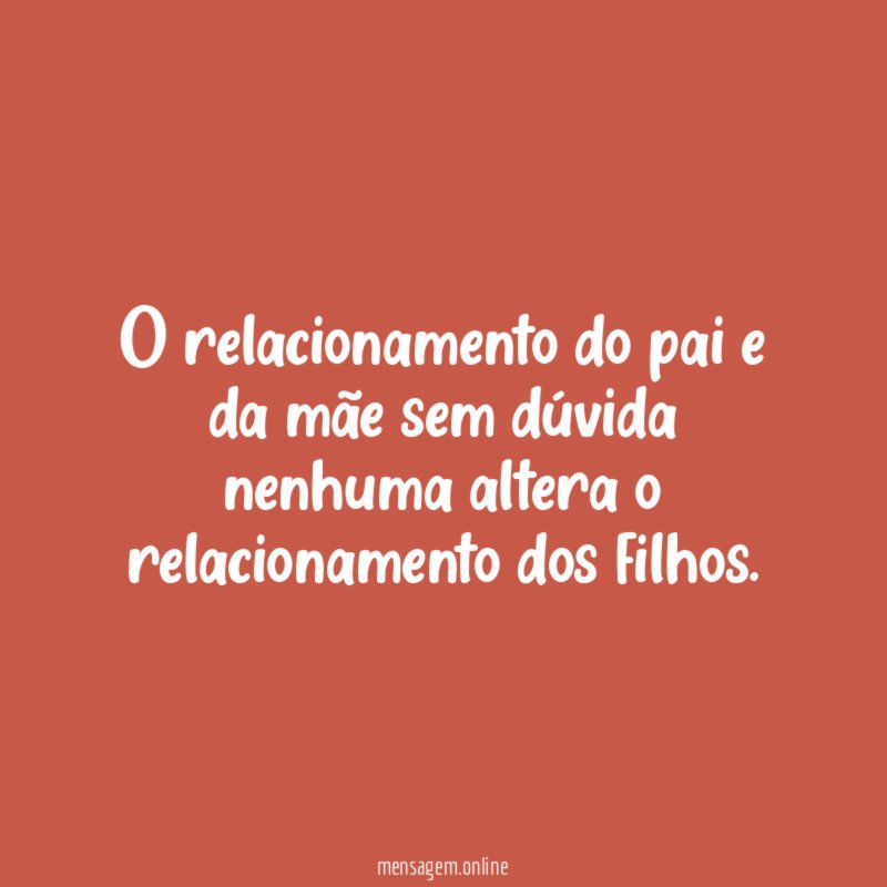 O relacionamento do pai e da mãe sem