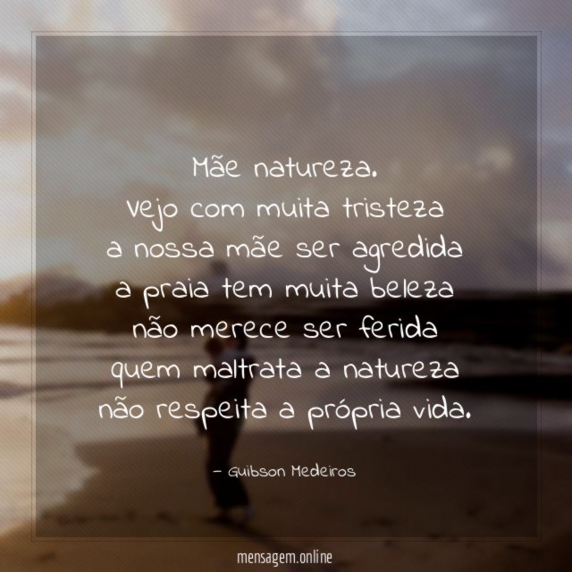 Mãe natureza.