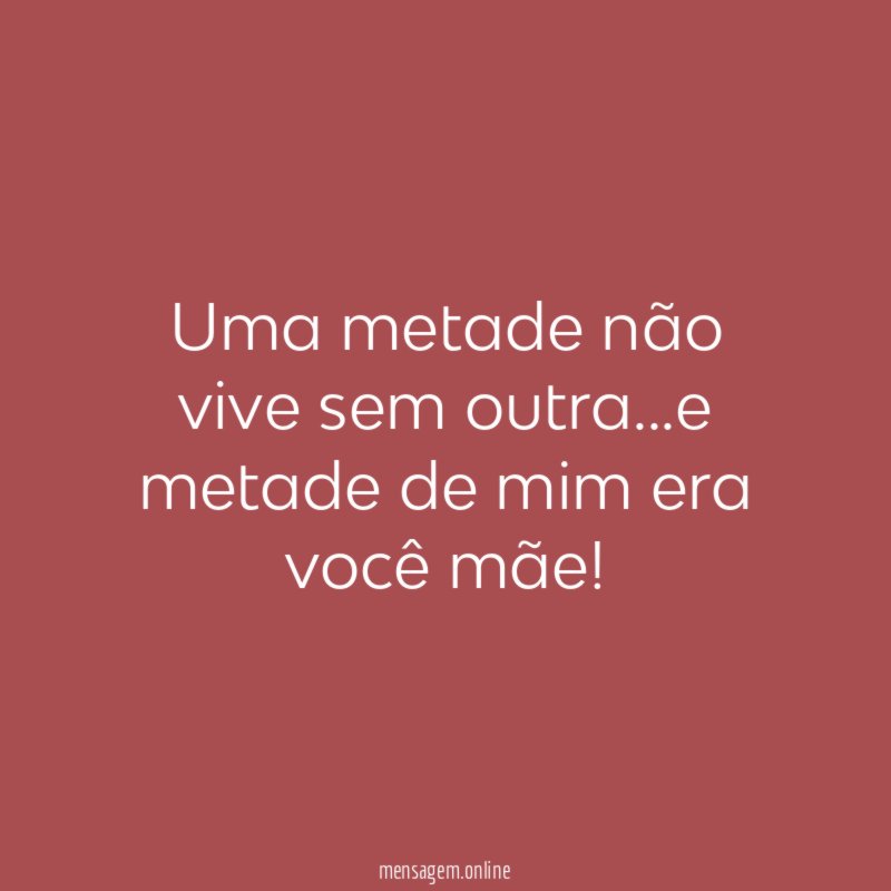 Uma metade não vive sem outra