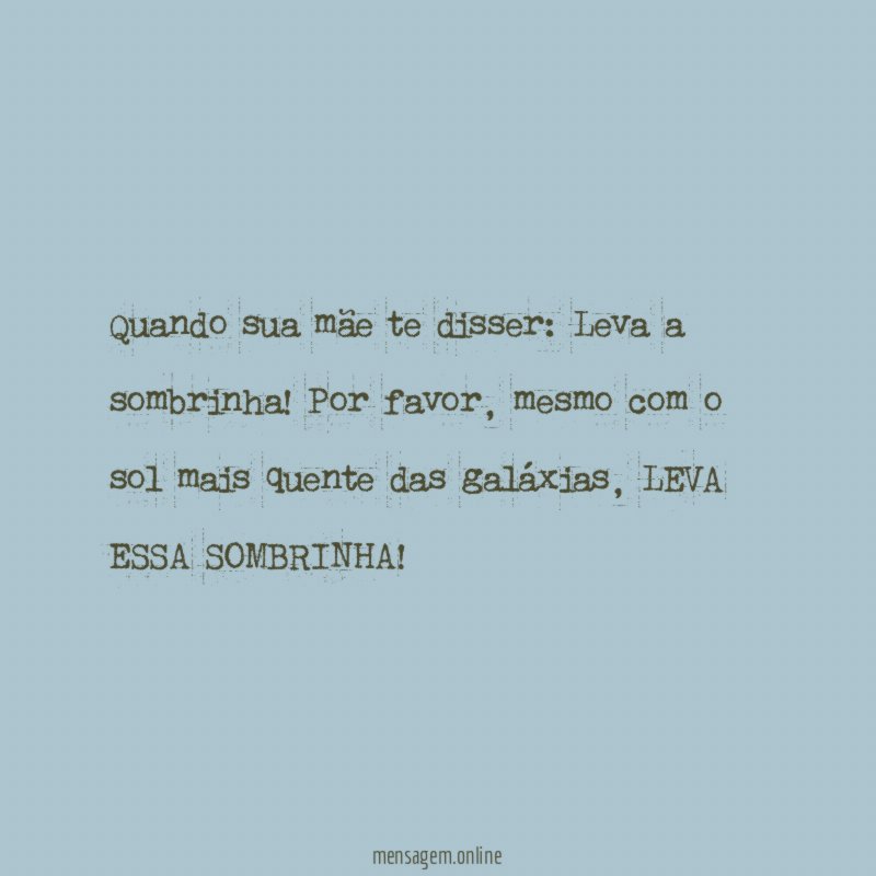 Quando sua mãe te disser