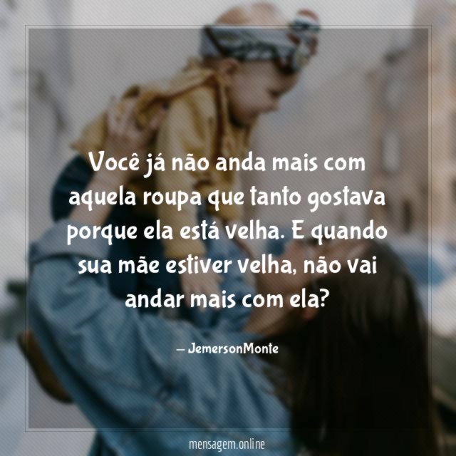 Você já não anda mais com aquela roupa