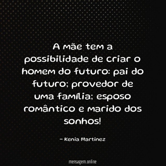A mãe tem a possibilidade de criar o homem do futuro