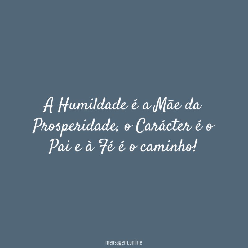 A Humildade é a Mãe da Prosperidade