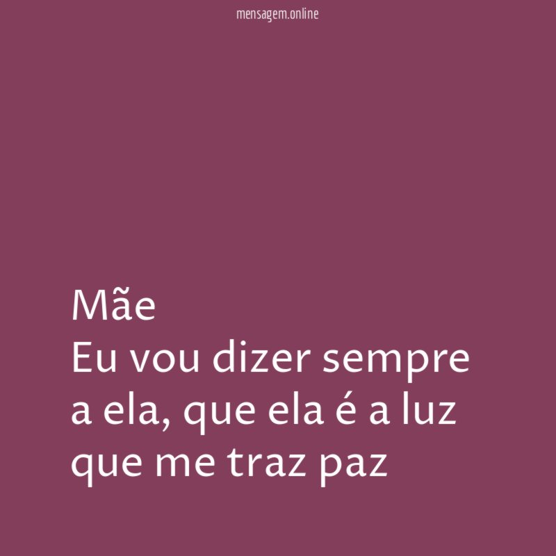 Mãe Eu vou dizer sempre a ela