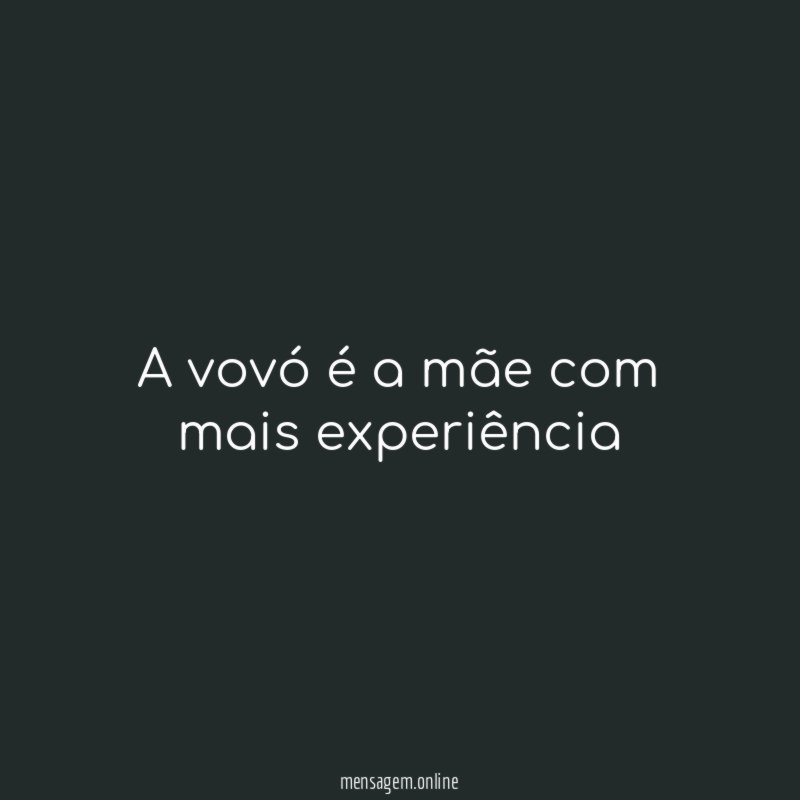 A vovó é a mãe com mais experiência