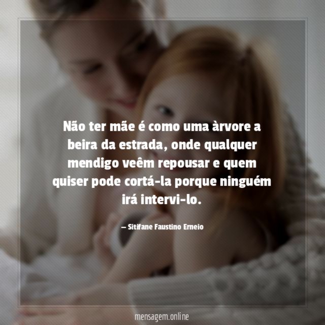 Não ter mãe é como uma àrvore a beira da estrada